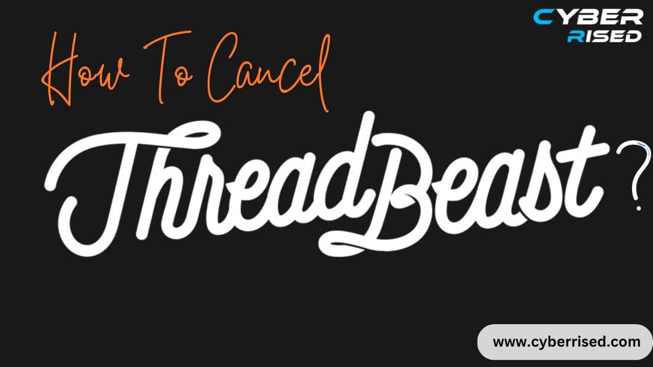 How To Cancel ThreadBeast?