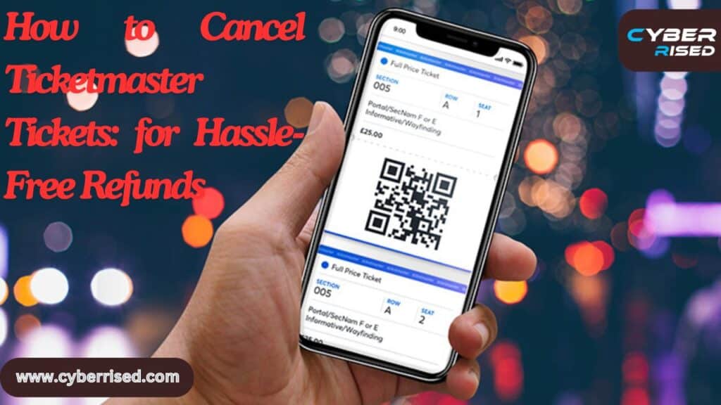 How to Cancel Ticketmaster Tickets: for Hassle-Free Refunds