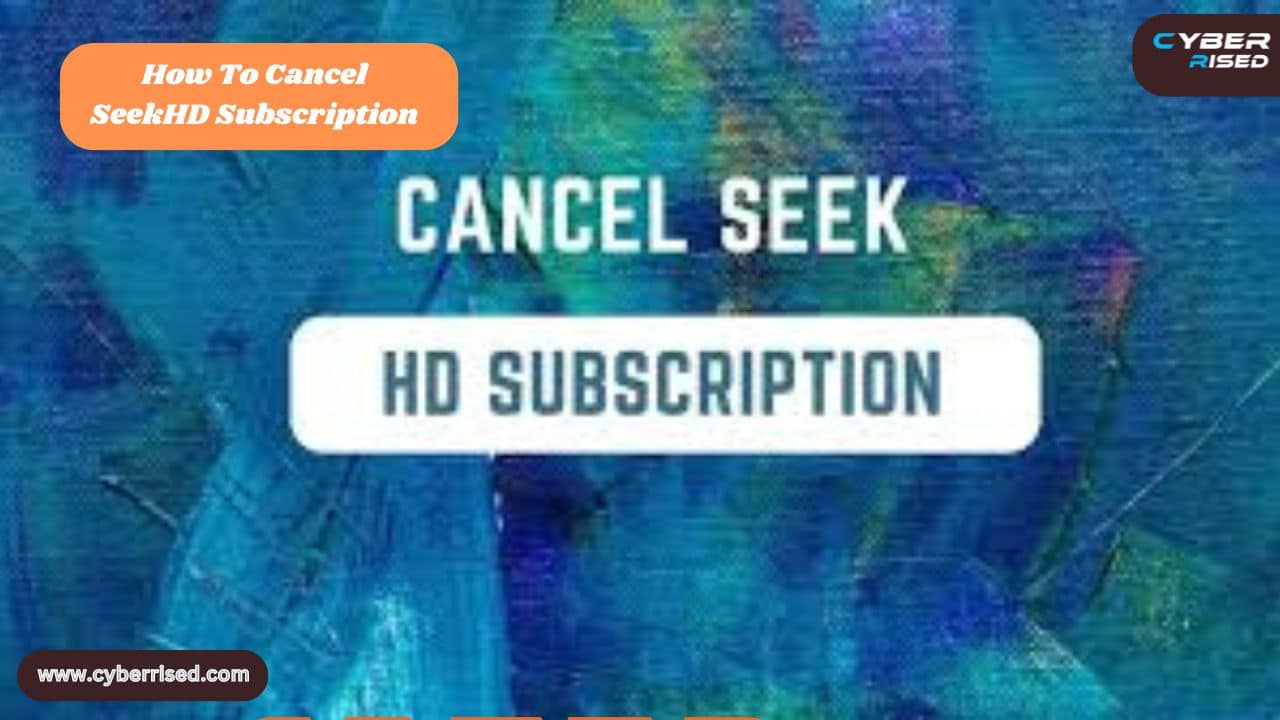 How To Cancel SeekHD Subscription | Try These Methods