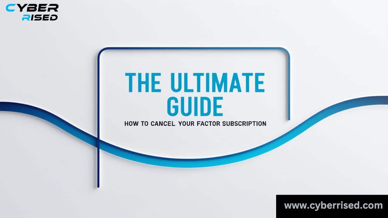 The Ultimate Guide: How to Cancel Your Factor Subscription