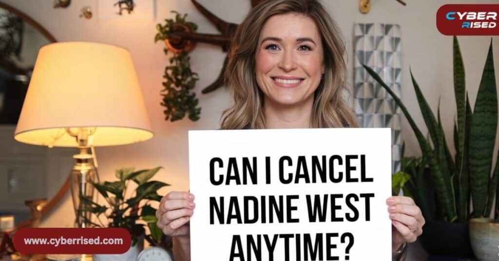 Can I Cancel Nadine West Anytime?