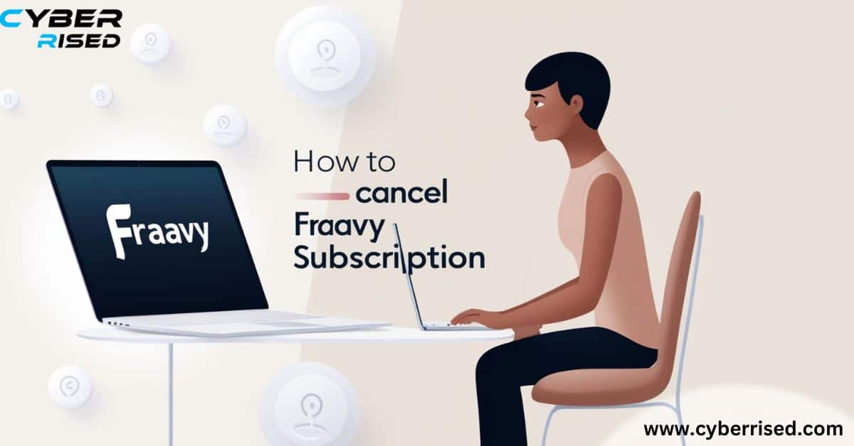 How To Cancel Fraavy Subscription?