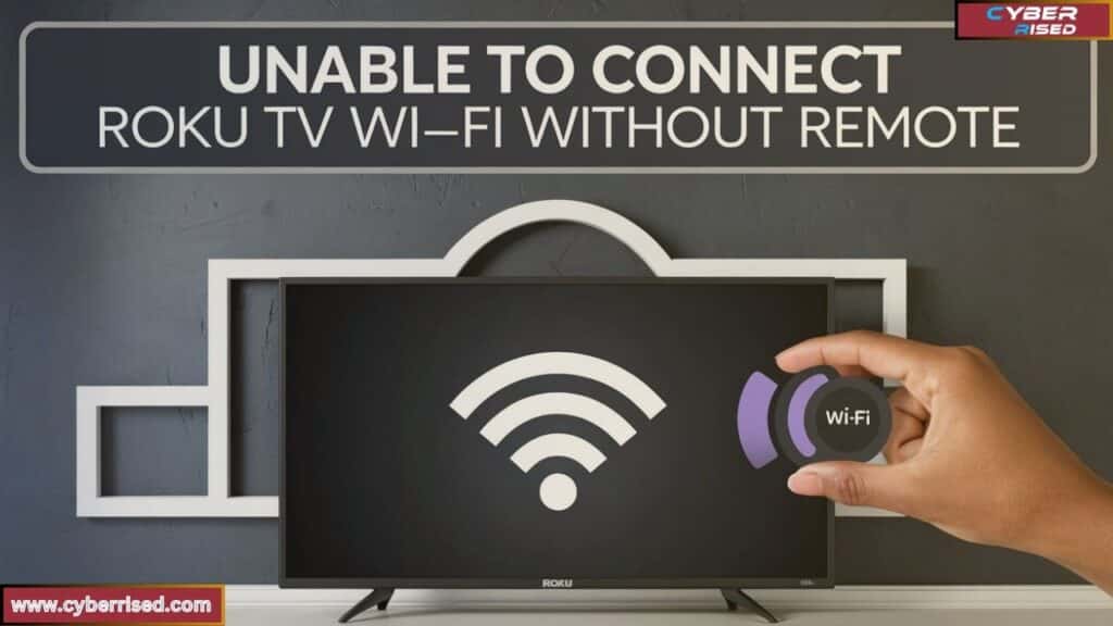 Troubleshooting Guide: Unable to Connect Roku TV to Wi-Fi Without Remote