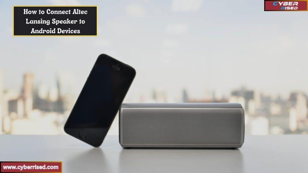 How to Connect Altec Lansing Speaker to Android Devices