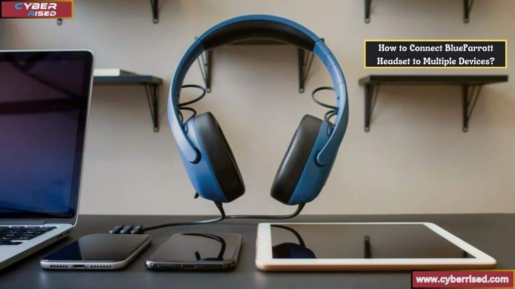 How to Connect BlueParrott Headset to Multiple Devices?