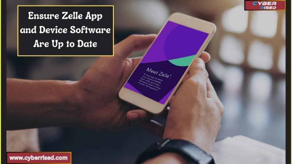 Ensure Zelle App and Device Software Are Up to Date