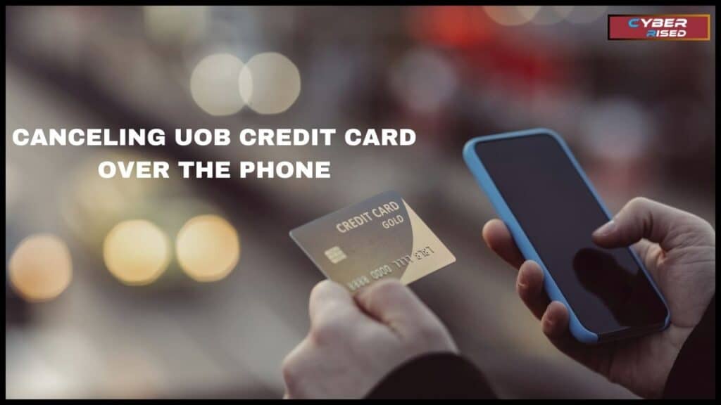 Canceling UOB Credit Card Over the Phone