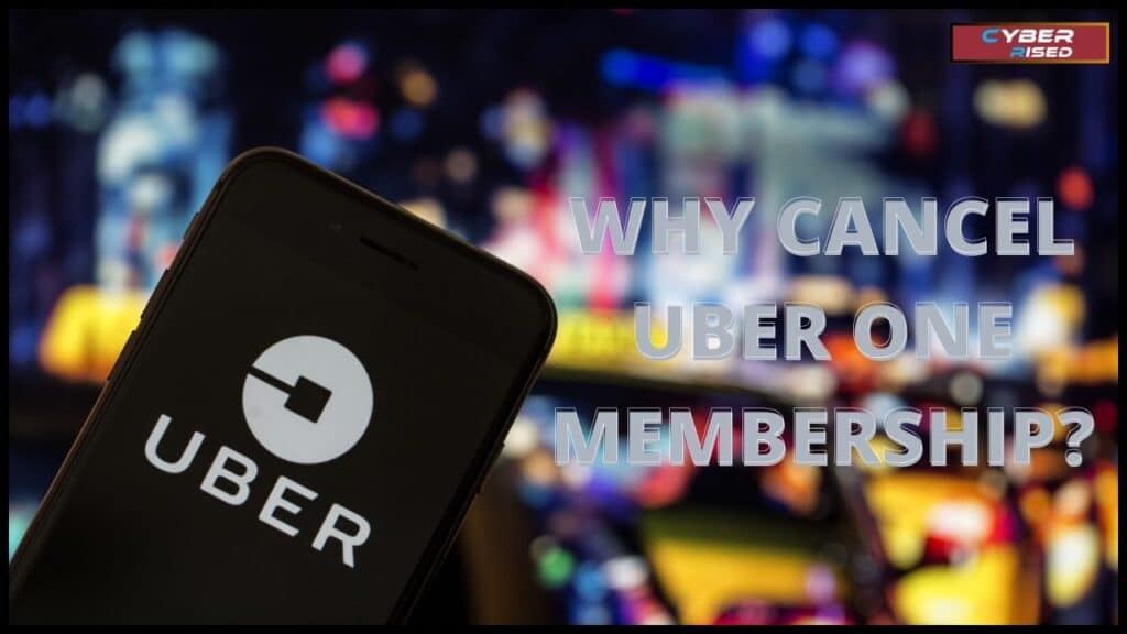 Why Cancel Uber One Membership?