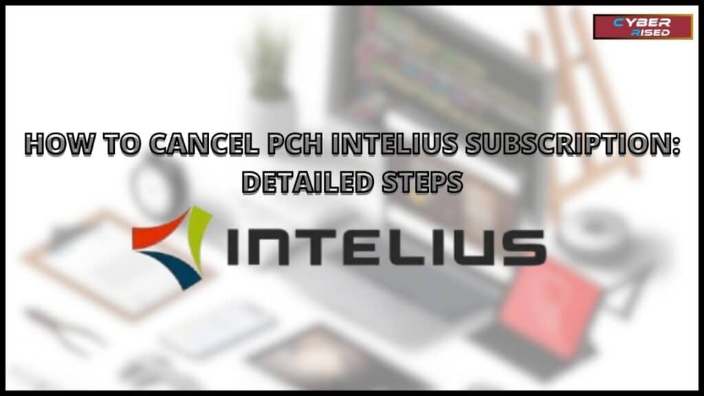 How to Cancel PCH Intelius Subscription: Detailed Steps