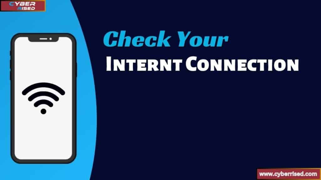 Check Your Internet Connection