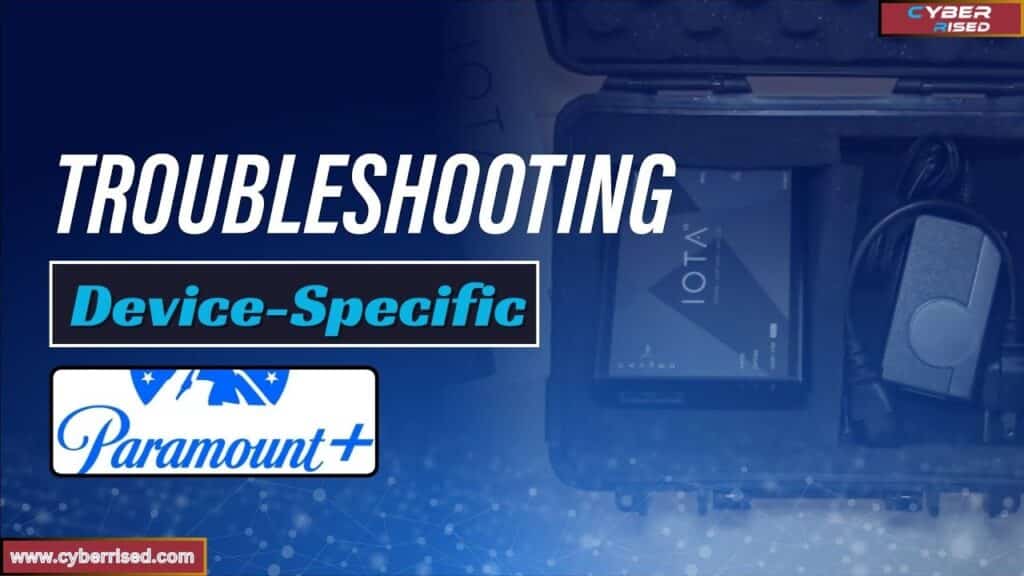 Device-Specific Troubleshooting Tips