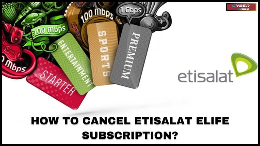 How To Cancel Etisalat Elife Subscription?