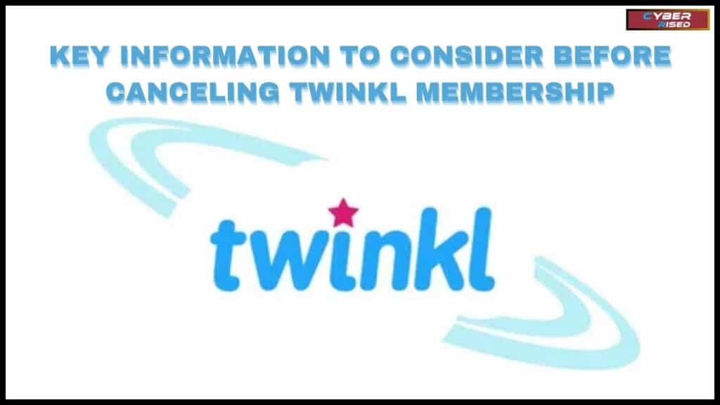 Key Information to Consider Before Canceling Twinkl Membership