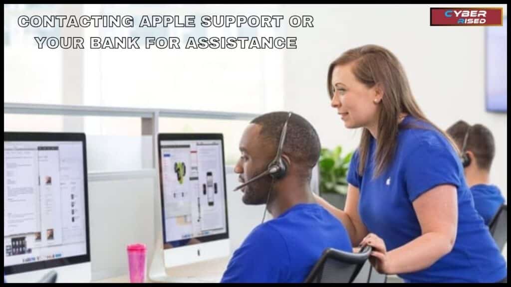 Contacting Apple Support or Your Bank for Assistance