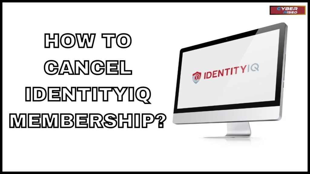 How To Cancel IdentityIQ Membership?