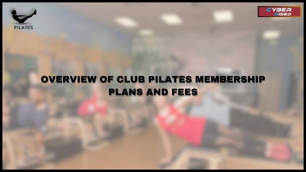 Overview of Club Pilates Membership Plans and Fees