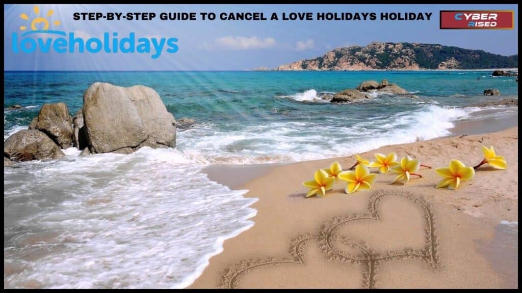 Step-by-Step Guide to Cancel a Love Holidays Holiday