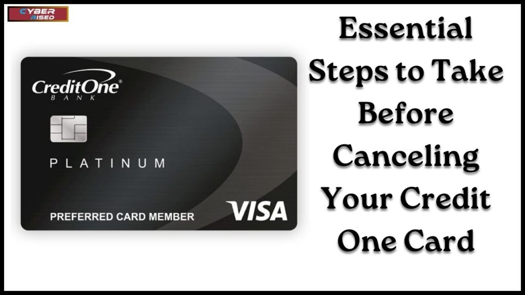 Essential Steps to Take Before Canceling Your Credit One Card