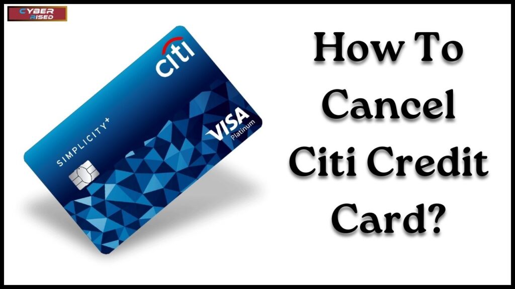 How To Cancel Citi Credit Card?