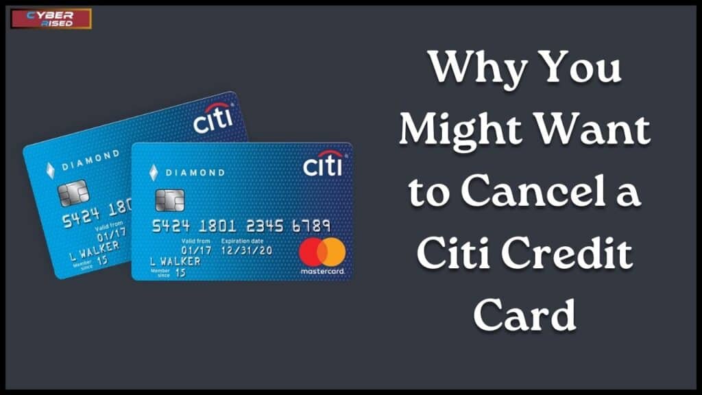 Why You Might Want to Cancel a Citi Credit Card