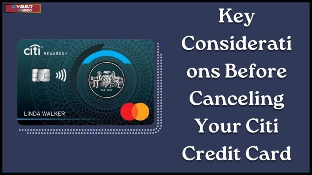 Key Considerations Before Canceling Your Citi Credit Card